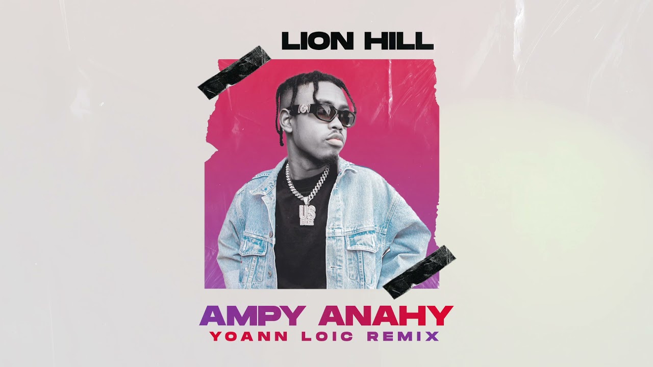 Lion Hill - Ampy Anahy (Yoann Lo&icirc;c Remix)