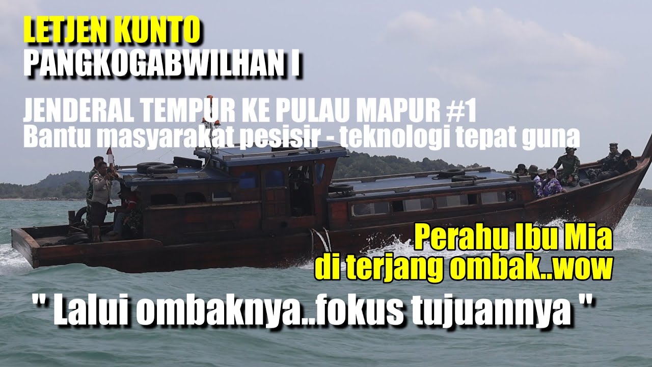 LETJEN KUNTO KE PULAU MAPUR KEPRI #1 BANTU MASYARAKAT PESISIR 