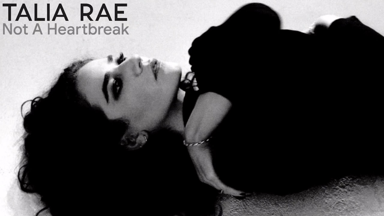 Talia Rae - Not A Heartbreak