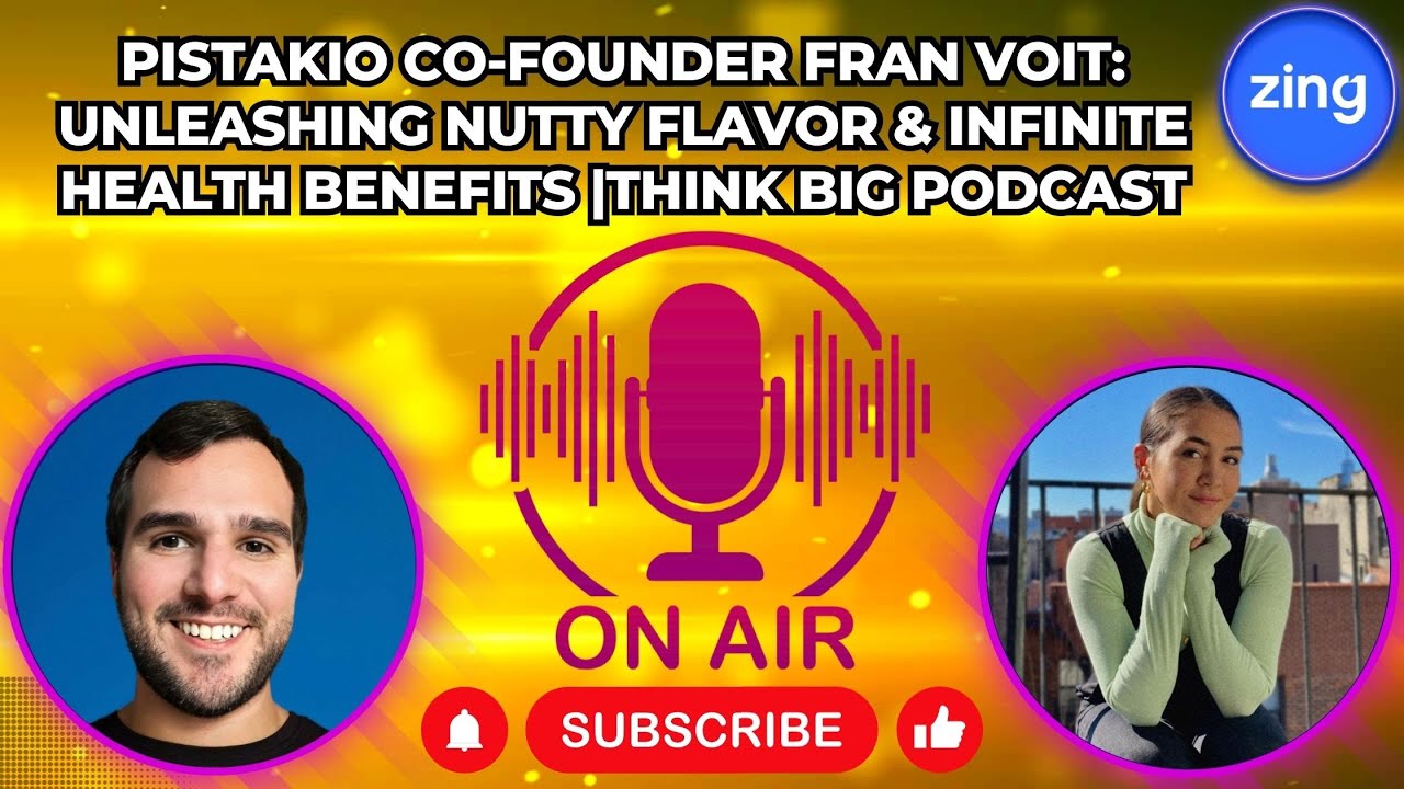 Pistakio Co-founder Fran Voit: Unleashing Nutty Flavor & Infinite Health Benefits |Think Big Podcast
