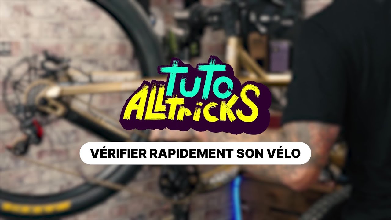 Tuto Alltricks : vérifier rapidement son vélo