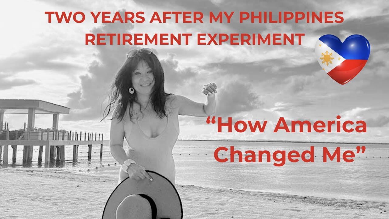 I Spent 2 Months in the Philippines Planning My Retirement: 2 Years Later in the US Changed All That