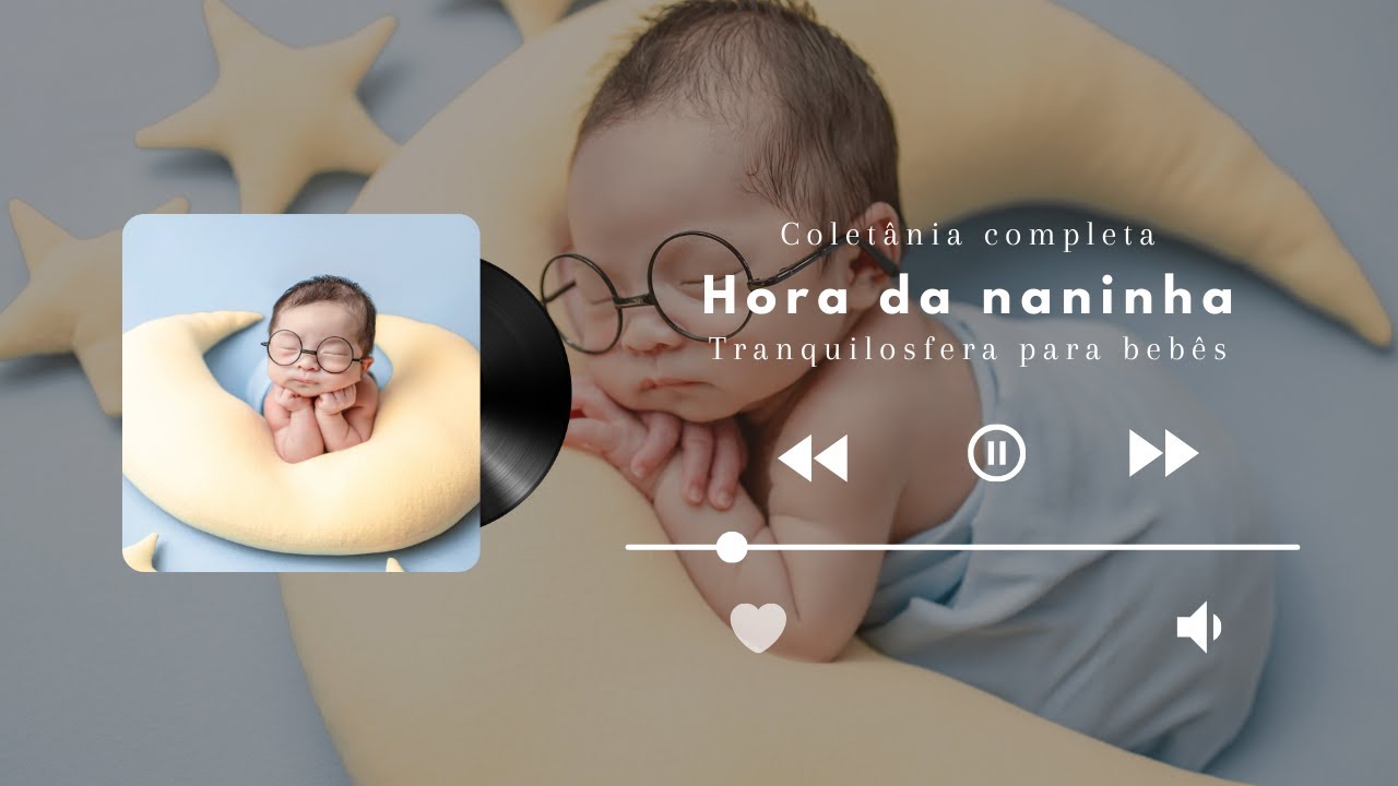 Hora da Naninha – Coletânea Completa | 8 Músicas Relaxantes para Bebês Dormirem