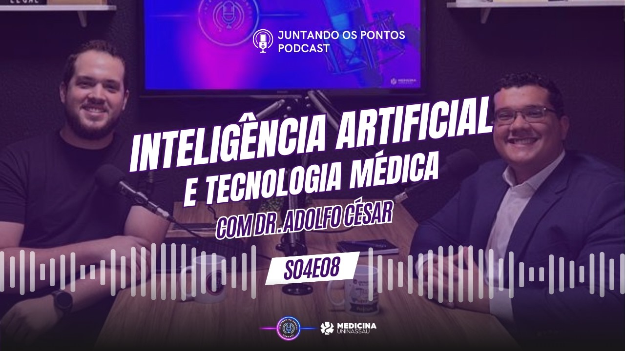 INTELIGÊNCIA ARTIFICIAL e TECNOLOGIA MÉDICA com Dr. Adolfo César - Juntando os Pontos S04E08