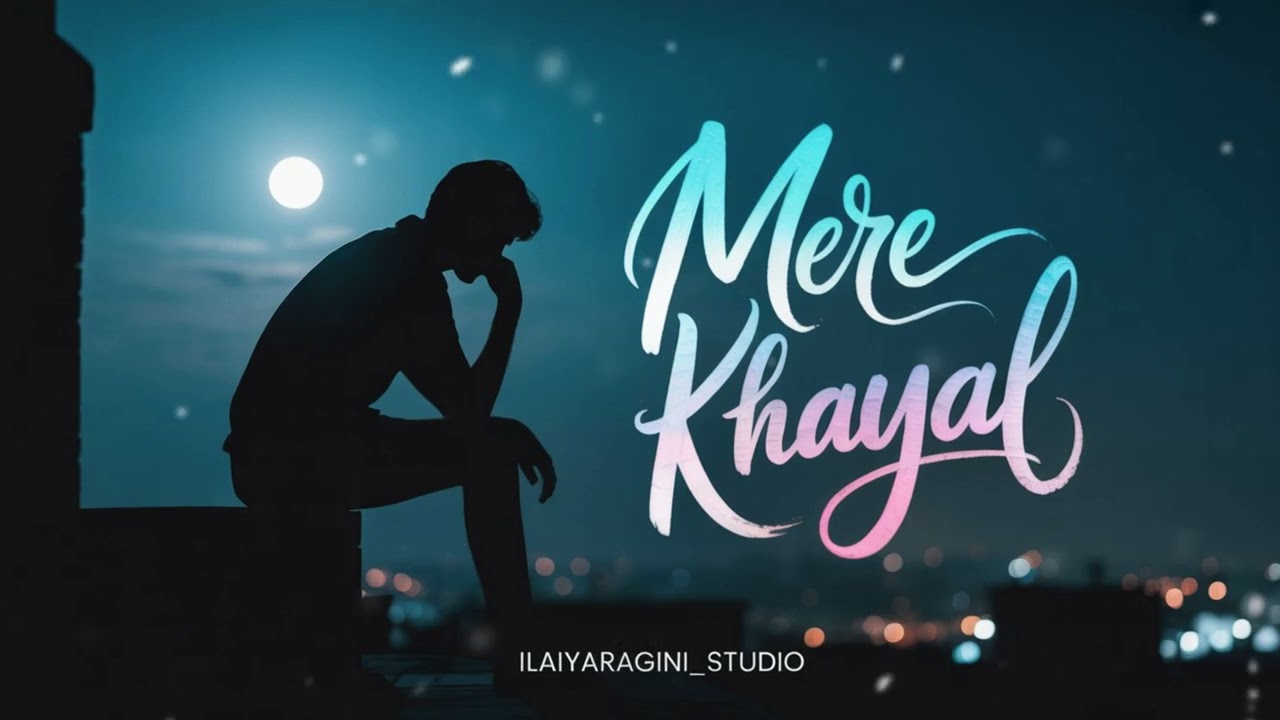 Mere Khayal – Emotional Hindi Song | Ilaiyaraagini_Studio