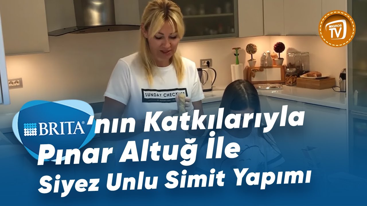 Brita’nın Katkılarıyla; Pınar Altuğ ile Siyez Unlu Simit Yapımı