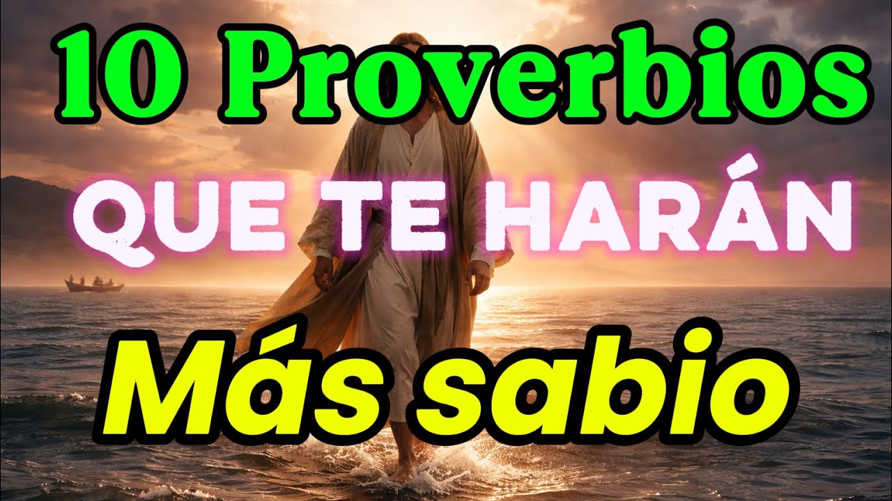 10 Proverbios Poderosos que Te Harán Increíblemente Sabio Hoy