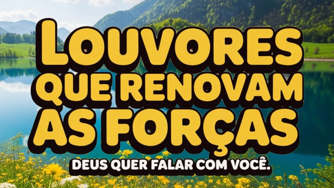 DEUS QUER FAZER ALGO NOVO HOJE 🙏 LOUVORES QUE RENOVAM AS FORÇAS