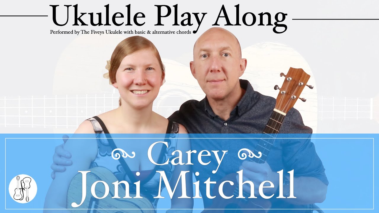 Carey by Joni Mitchell - Ukulele Play Along