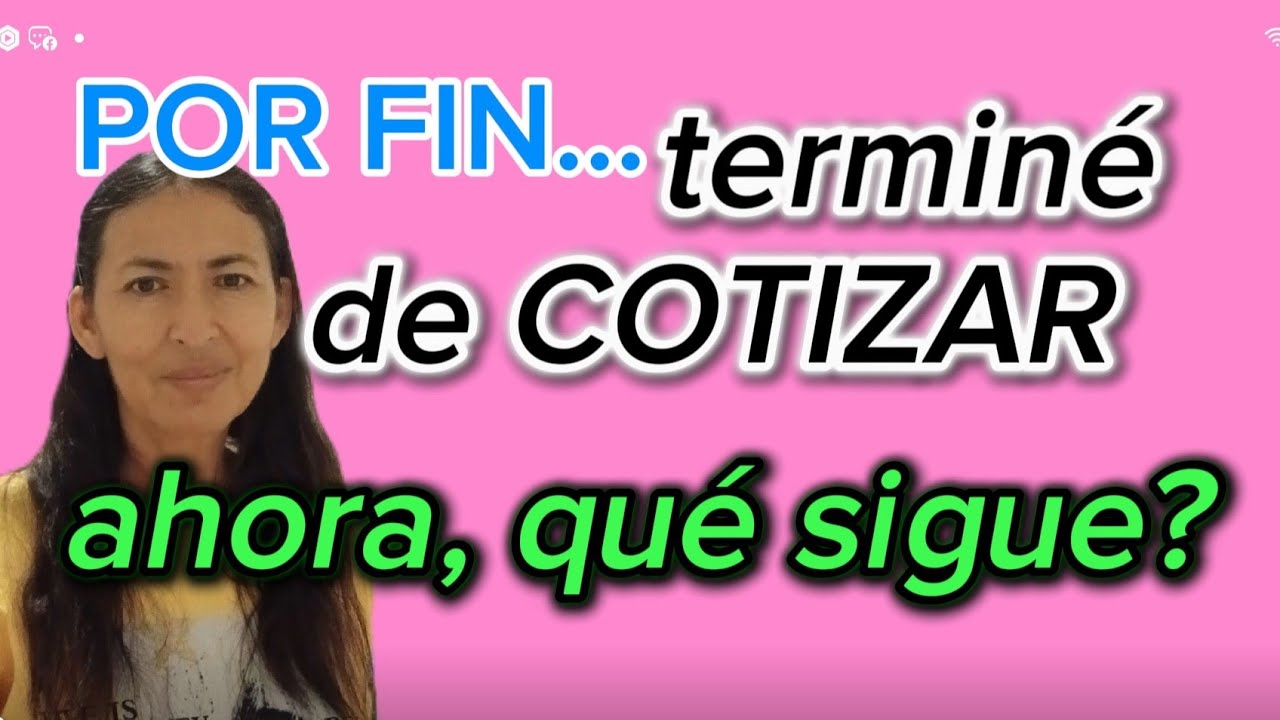 YA TERMINÉ DE COTIZAR! QUÉ SIGUE?