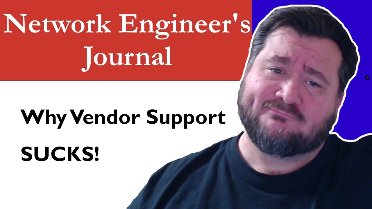 Vendor Support SUCKS | Network Engineer's Journal