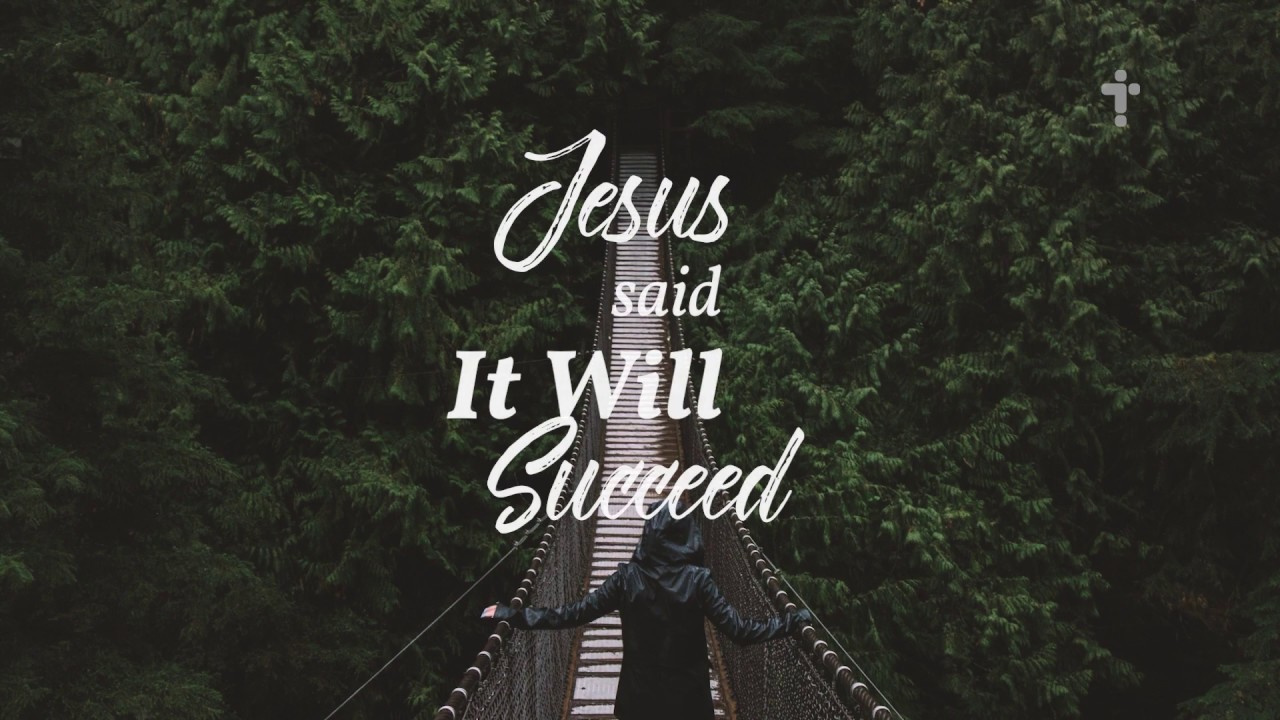 Jesus said it will succeed! (Christian Music) [Lyrics] - ActiveChristianity