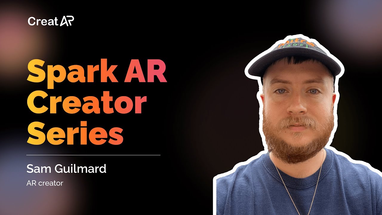 Sam Guilmard | CreatAR | AR Creator Series