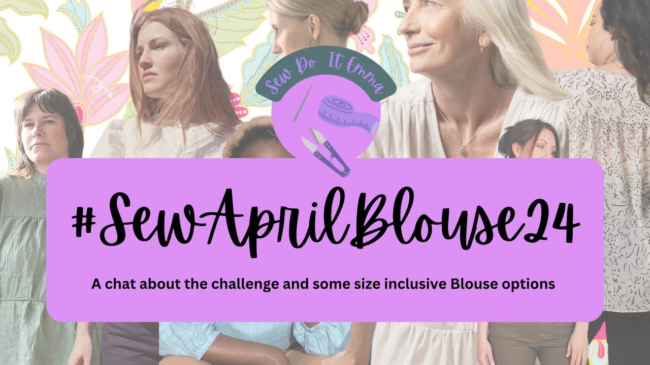 A chat about the #SewAprilBlouse24 Challenge and some size inclusive Blouse patterns