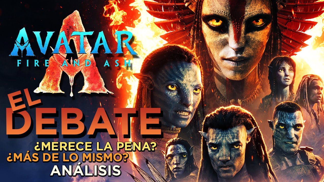 El Debate 'Avatar: Fuego y ceniza' - REVIEW - OPINIÓN -  Avatar 3 : Fire and Ash  - Cameron #Avatar
