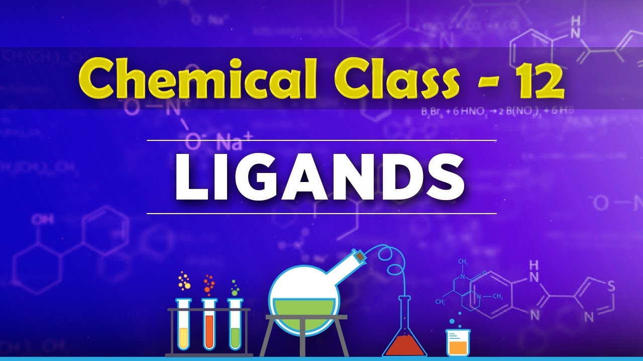 Ligands - Co-Ordination Compounds - Chemistry Class 12