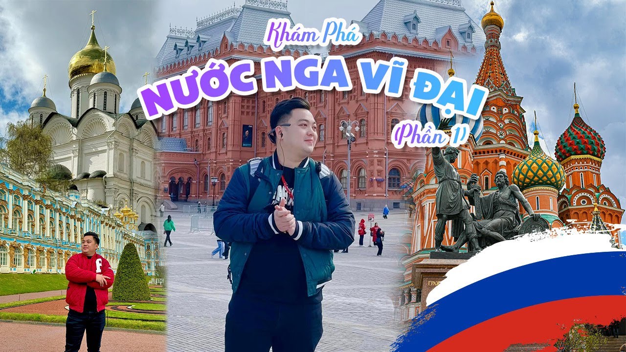 Khám Phá Nước Nga Vĩ Đại Cùng Đức (Phần 1) | Lần Đầu Đến Với Nước Nga Xinh Đẹp  | Đức Đi Đâu