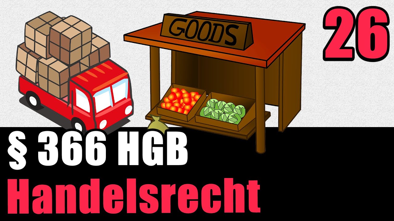 Gutgläubiger Erwerb im Handelsrecht, § 366 HGB - Handelsrecht 26