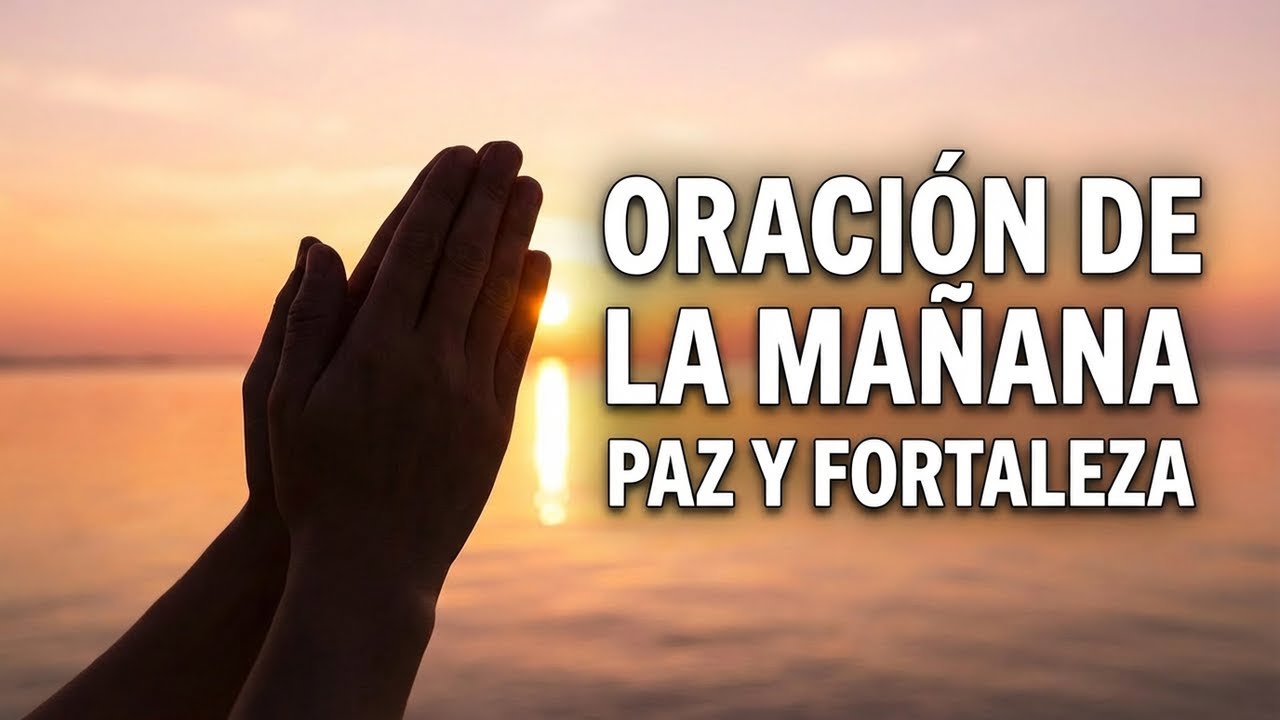 ORACION PODEROSA PARA INICIAR EL DIA: Oración para Hoy: Inicia tu Día con Confianza en Dios