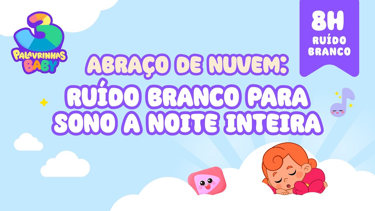 Abraço de Nuvem: Ruído Branco para Sono A Noite Inteira (8h)  | 3 Palavrinhas Baby