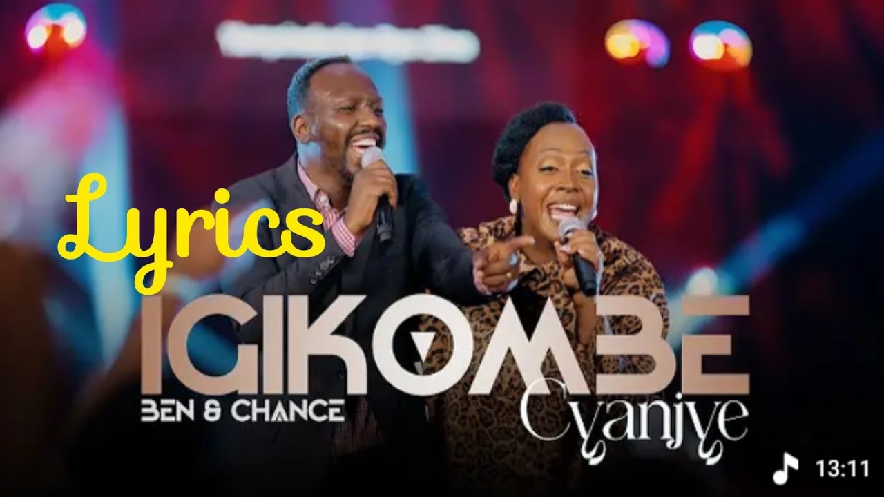 IGIKOMBE CYANJYE - BEN & CHANCE ( OFFICIAL VIDEO LYRICS ) 