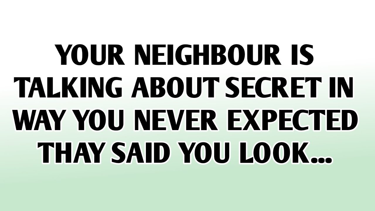 💸Your Neighbour is Talking About secret in way you never expected thay said you look...
