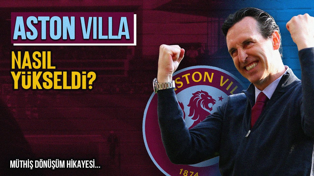 ASTON VİLLA'NIN BÜYÜK YÜKSELİŞİ - ''Emery Dokunuşu''