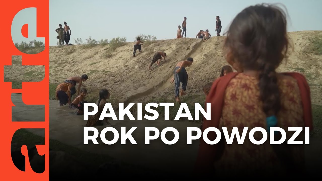 Pakistan rok po powodzi: dramat milionów trwa | ARTE.tv Dokumenty [CAŁY FILM LEKTOR PL]