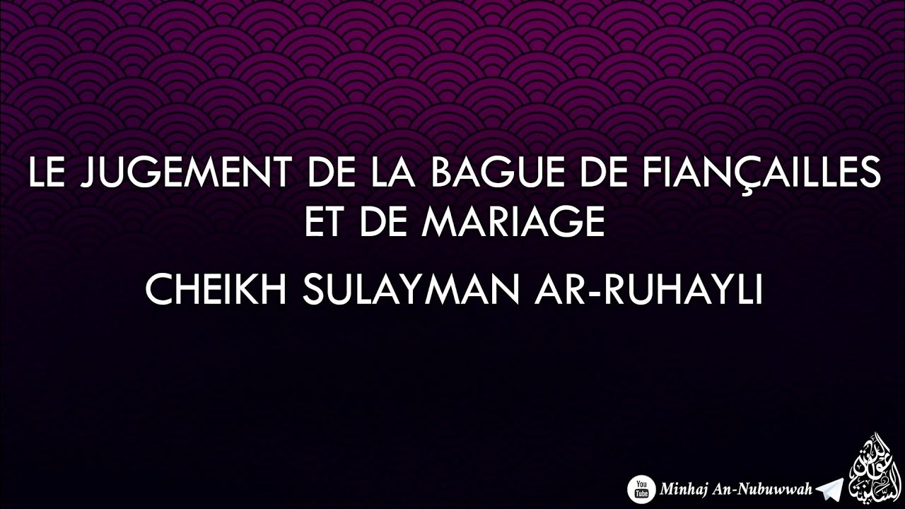 Le jugement de la bague de fiançailles et de mariage - Cheikh Sulayman Ar-Ruhayli