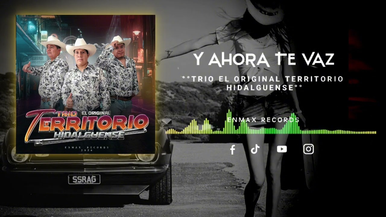 Y ahora te vaz - Trío El Original Territorio Hidalguense