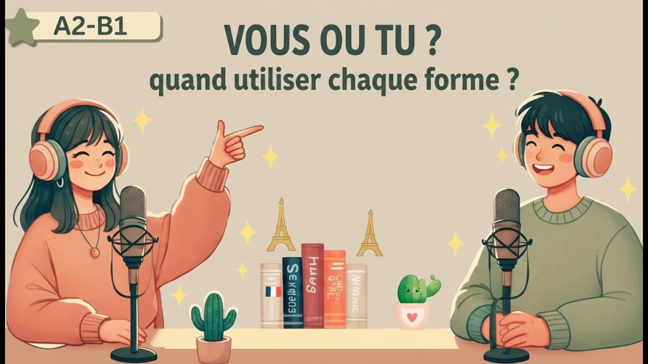 Podcast Français Pour Apprendre le Français | TU ou VOUS : Quand Utiliser Chaque Forme ? | Grammaire