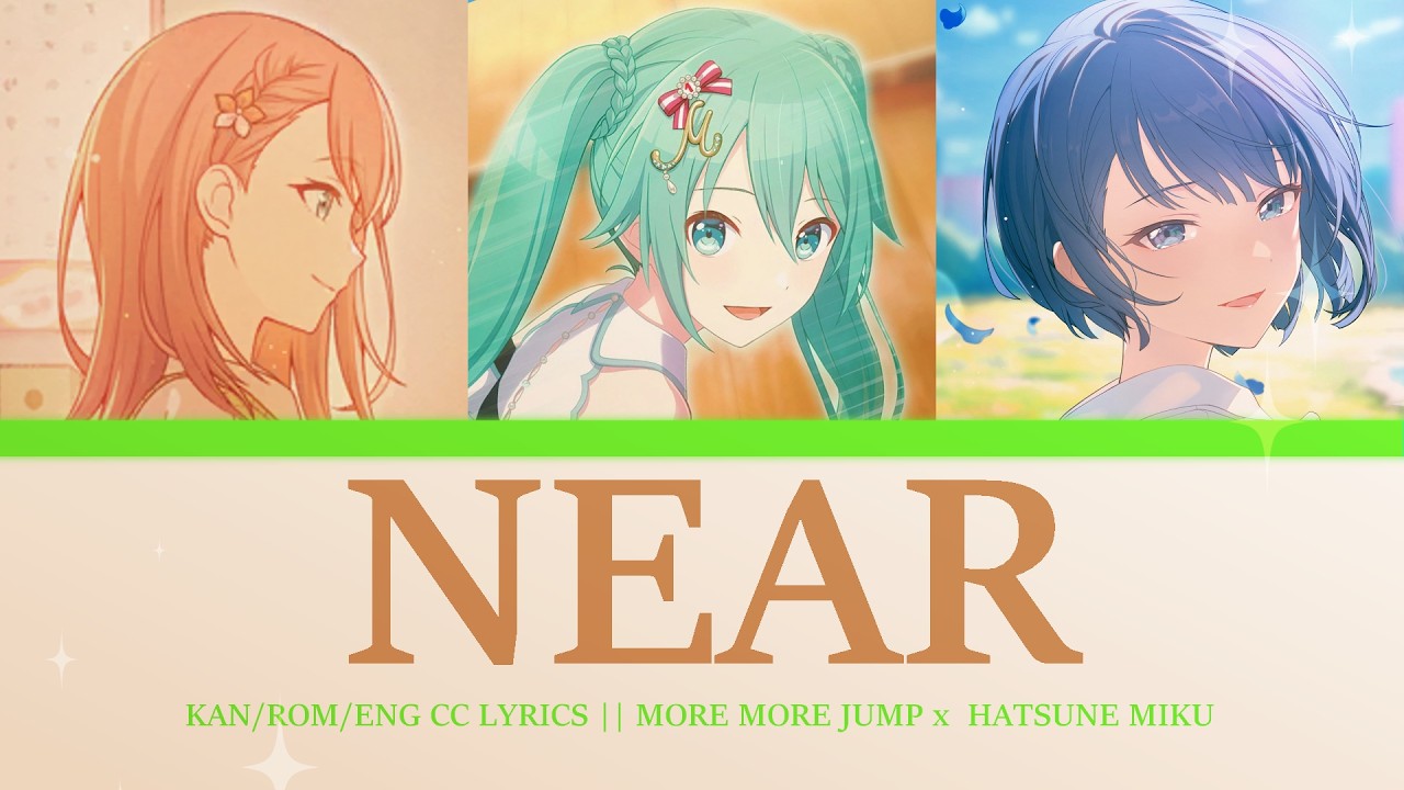 [FULL] Near (MORE MORE JUMP + Hatsune Miku) × Color coded lyrics - KAN/ROM/ENG