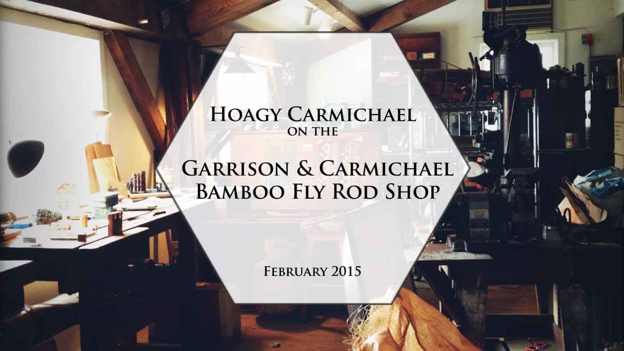 Hoagy Carmichael on the Garrison Carmichael Bamboo Fly Rod Shop