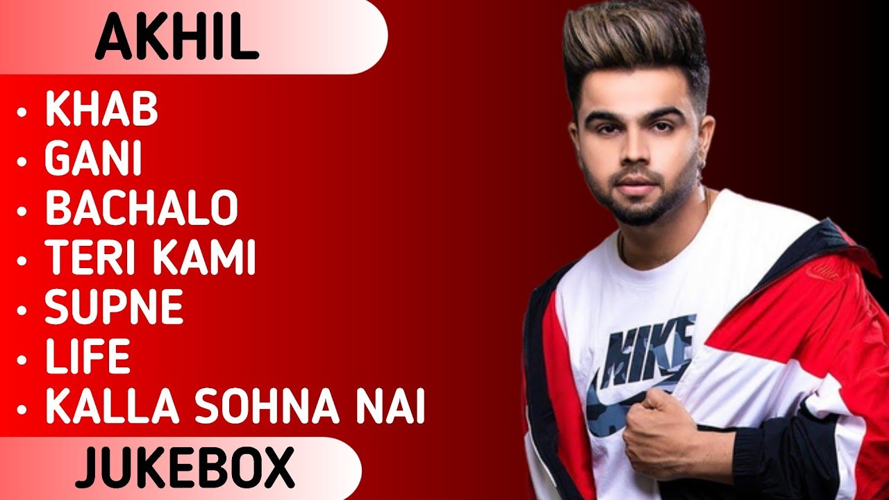 Akhil All Songs || Hit Of Akhil || Akhil Song || Punjabi Hit Song || Punjabi Songs