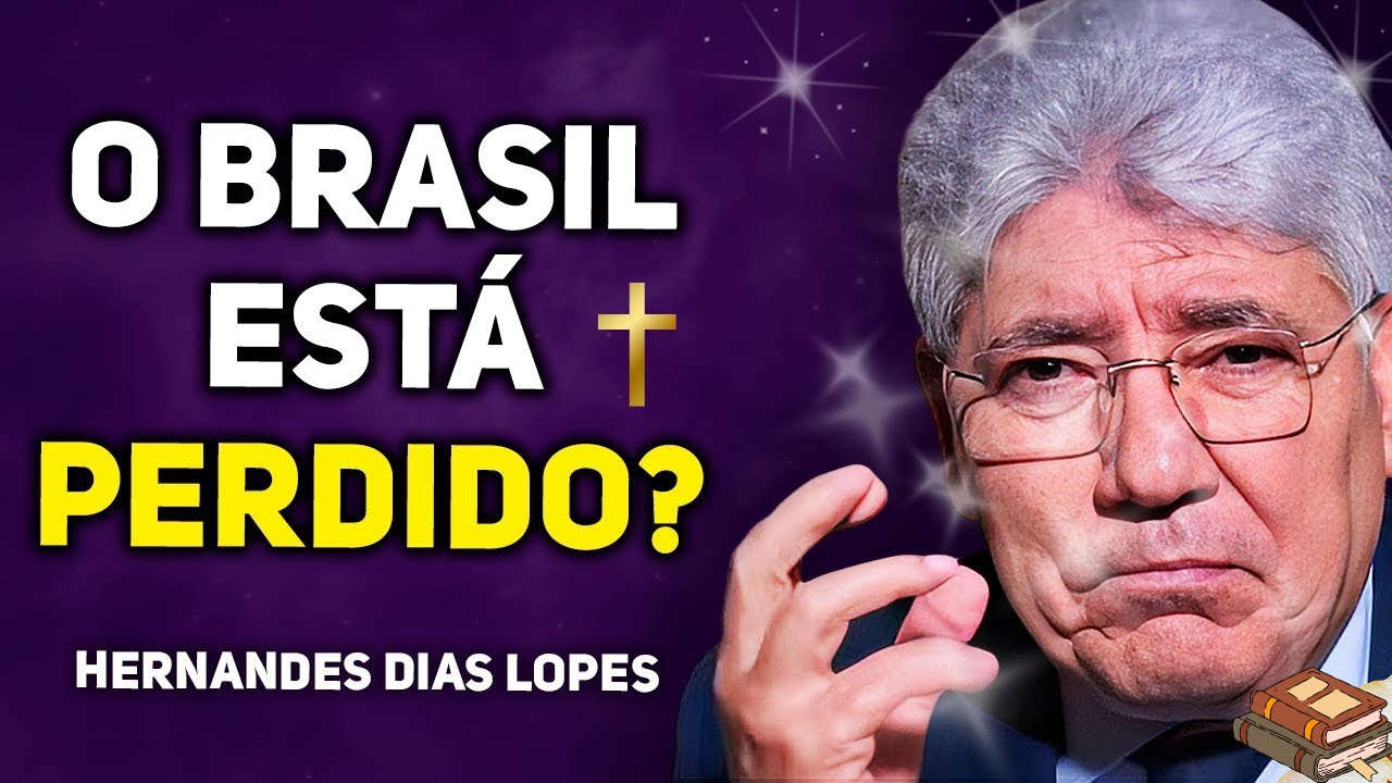 ESTES 3 PECADOS ESTÃO DESTRUINDO O BRASIL - REV. HERNANDES DIAS LOPES