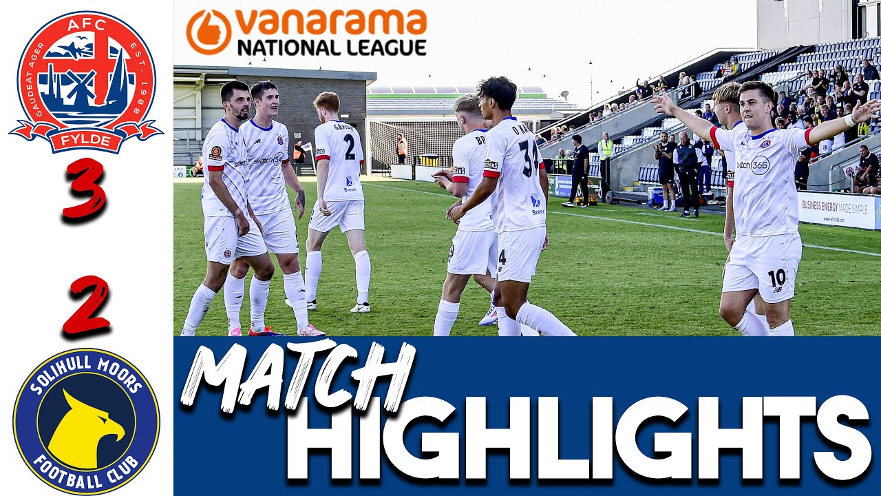 HIGHLIGHTS: AFC Fylde 3-2 Solihull Moors | Haughton Scores Unbelievable Hat-Trick