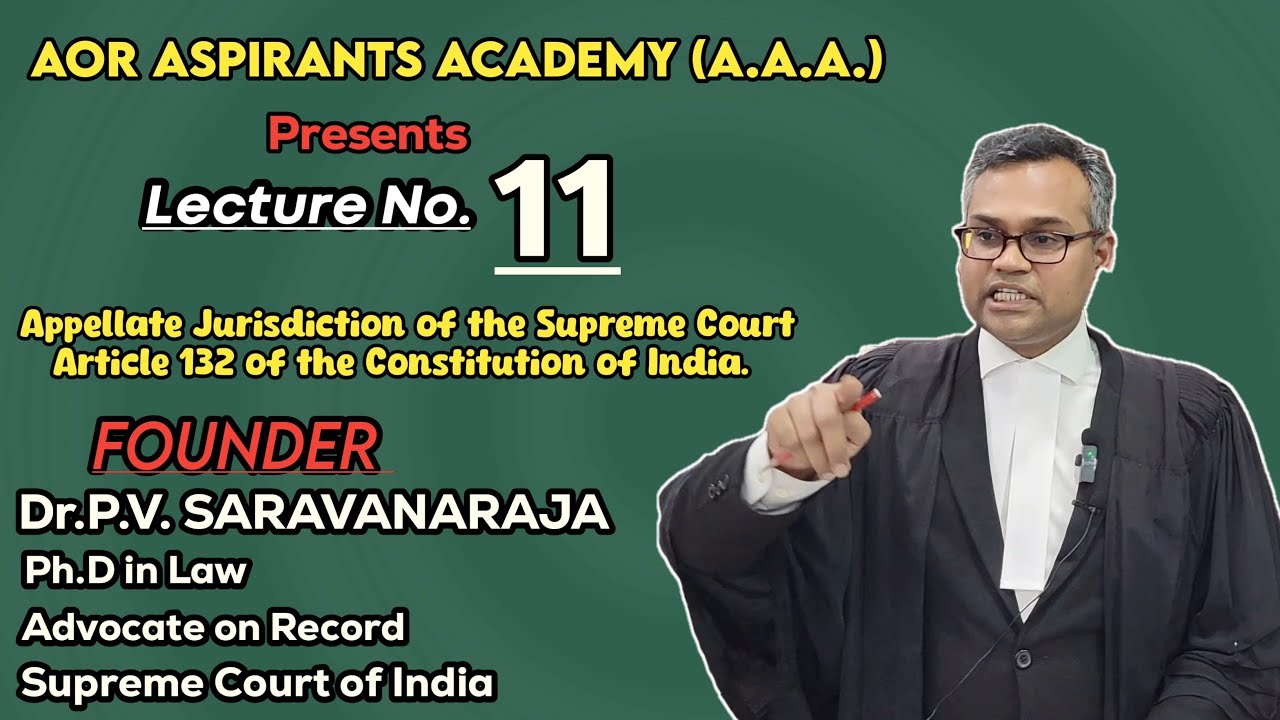 Lecture No 11| Article 132 | Appellate Jurisdiction of Supreme Court | Dr. P.V.Saravanaraja | AOR