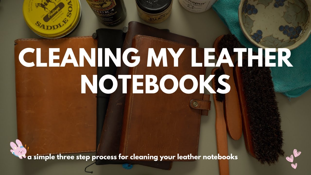 A Simple 3 Step Process for Cleaning Your Leather Notebook Covers 