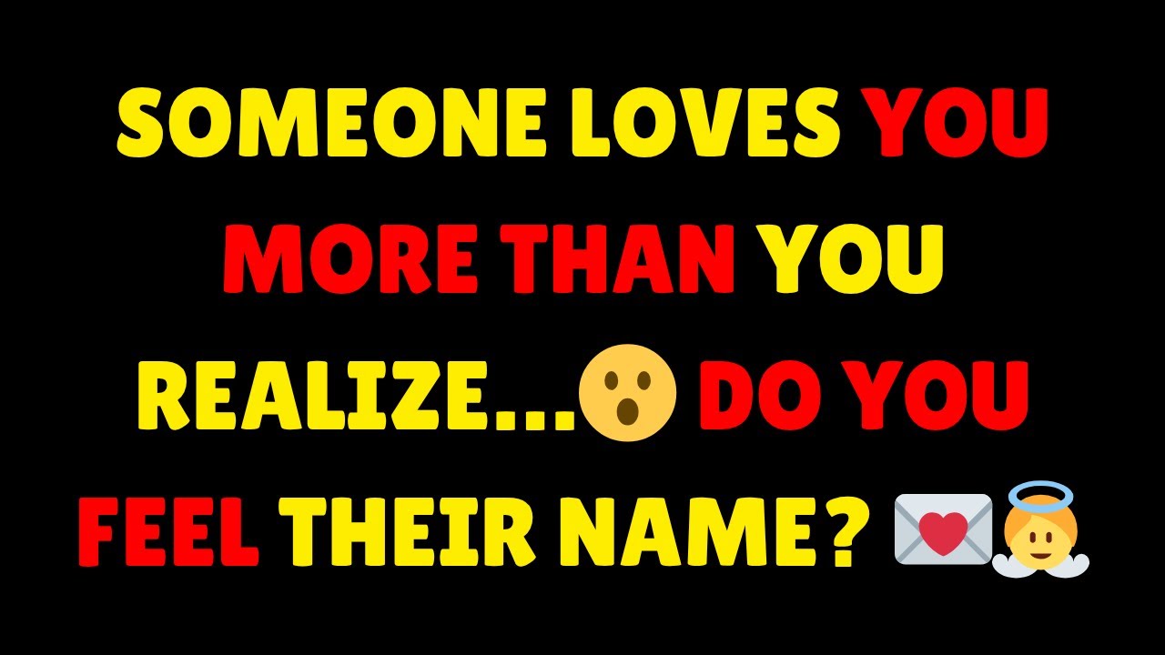 Angels Say: Someone Loves You More Than You Realize&hellip;😮 Do You Feel Their Name? 💌👼