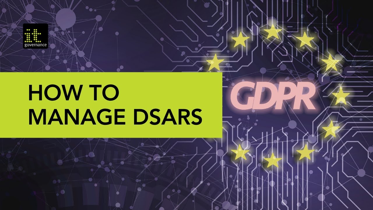 How To Manage GDPR Data Subject Access Requests (DSARs)