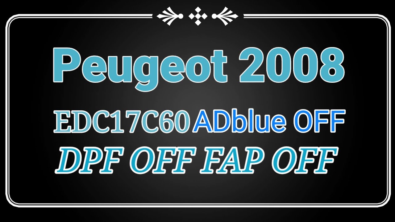 peugeot 2008 edc17c60 adblue off By Flex Full Backup OBD