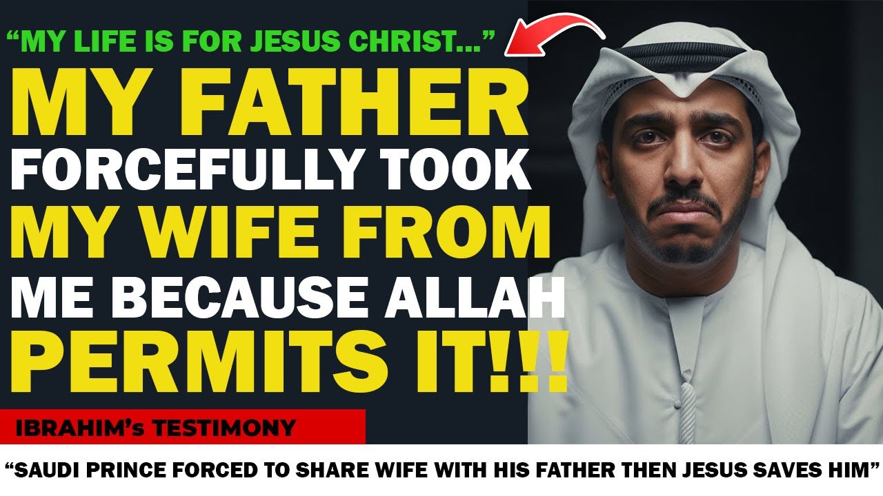 Saudi Prince Forced to Share Wife With His Father Then Jesus Saves him | IBRAHIM's TESTIMONY