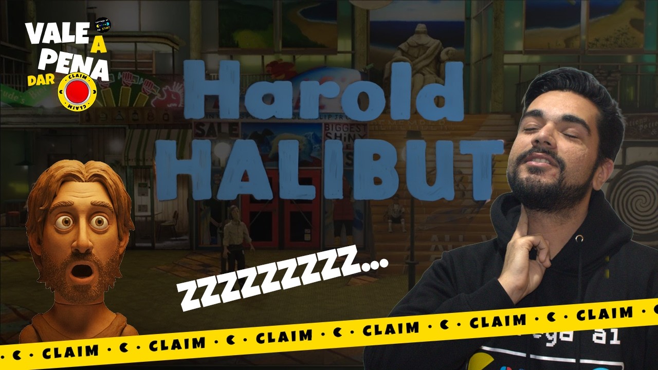 Vale a Pena Dar Claim - Harold Halibut