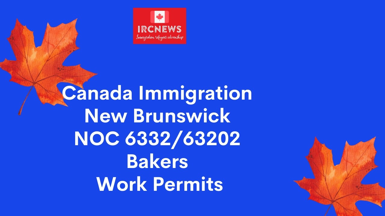 Canada Immigration New Brunswick NOC 6332/63202 Bakers Work Permits