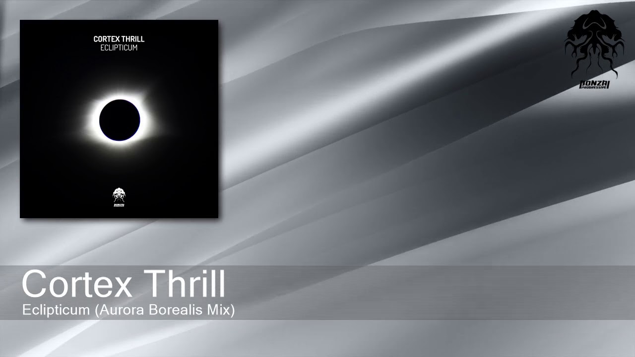 Cortex Thrill - Eclipticum (Aurora Borealis Mix) [Bonzai Progressive]