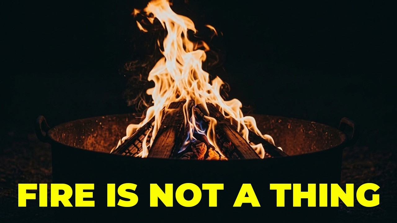 You Don&rsquo;t Actually Know What Fire Is (And It&rsquo;s Wild)