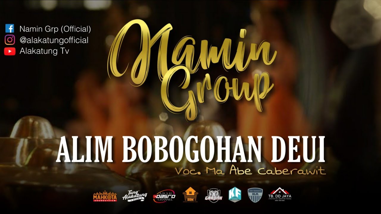 ALIM BOBOGOHAN DEUI - NAMIN GROUP  |  Ma Abe Caberawit