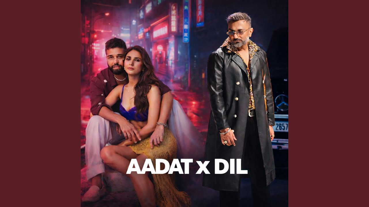 Aadat X Dil