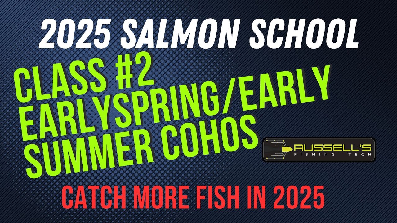 2025 Salmon School Class 2 Early Spring Early/Summer Cohos