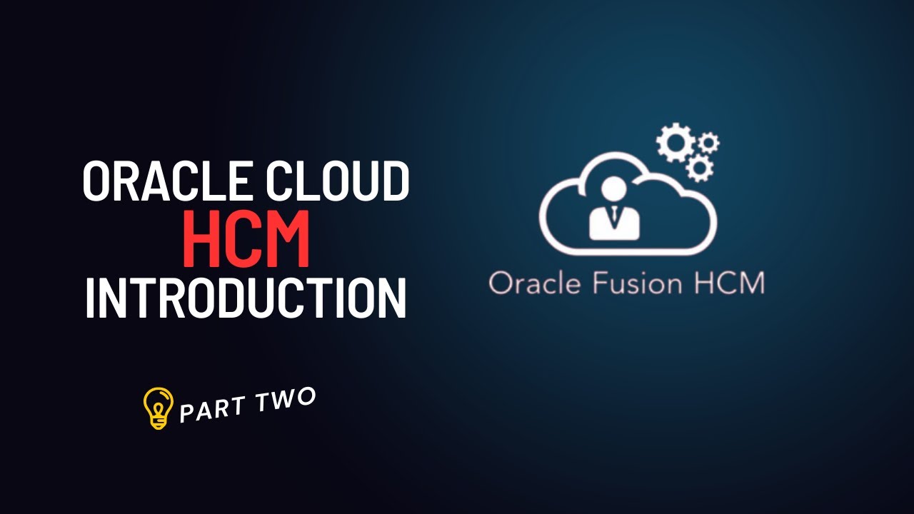 Oracle Cloud HCM Introduction - Part Two